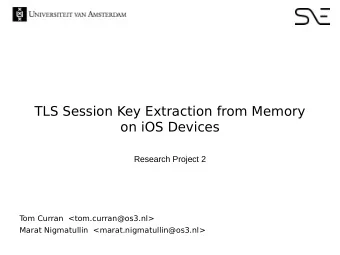 TLS Session Key Extraction from Memory  on iOS Devices  Research Project 2  T  om Curran