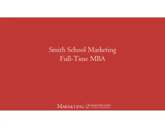 Smith School Marketing  Full-Time MBA  Agenda  A few words from your predecessors  The