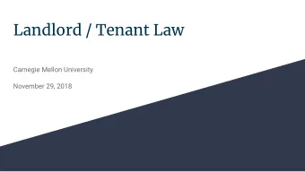 Landlord / Tenant Law  Carnegie Mellon University  November 29, 2018  Introduction  As of the Fall
