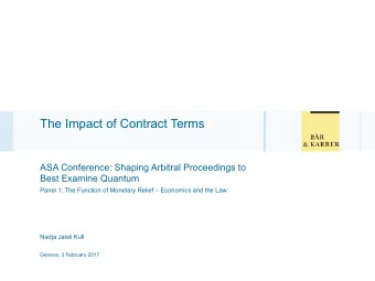 The Impact of Contract Terms  ASA Conference: Shaping Arbitral Proceedings to  Best Examine Quantum