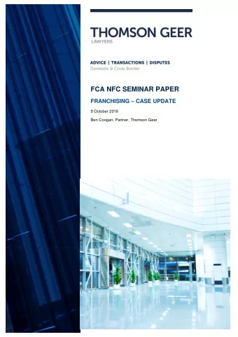 FCA NFC SEMINAR PAPER  FRANCHISING  CASE UPDATE  9 October 2016  Ben Coogan, Partner, Thomson