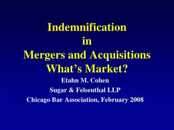 Indemnification  in  Mergers and Acquisitions Whats Market?  Etahn M. Cohen  Sugar &amp;