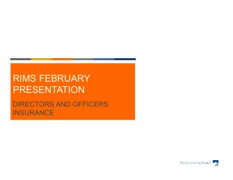 RIMS FEBRUARY  PRESENTATION  DIRECTORS AND OFFICERS  INSURANCE  TOPICS FOR DISCUSSION  Change In