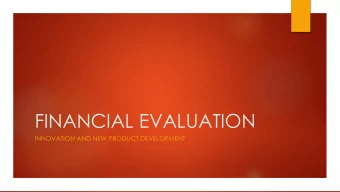 FINANCIAL EVALUATION  INNOVATION AND NEW PRODUCT DEVELOPMENT  FINANCIAL EVALUATION  Our topic