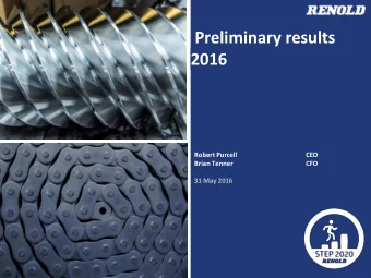 2016  Robert Purcell  CEO  Brian Tenner  CFO 31 May 2016  www.renold.com Executive Summary  STEP