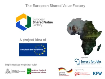 The European Shared Value Factory  A project idea of  implemented together with  and financed by T