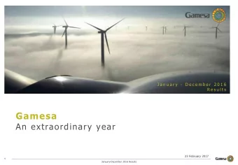 Gamesa  An extraordinary year  23 February 2017  1  1  January-December 2016 Results  Contents  1.
