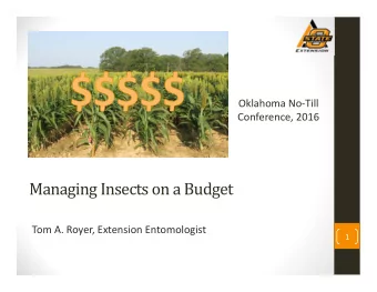 Managing Insects on a Budget Tom A. Royer, Extension Entomologist  1  Should Pesticides be used in