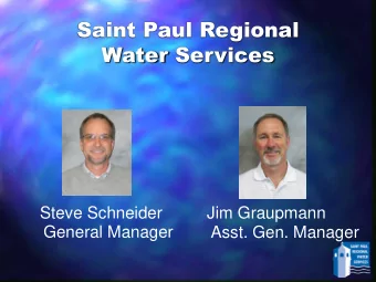 Water Services  Steve Schneider  Jim Graupmann  General Manager  Asst. Gen. Manager  Facts and