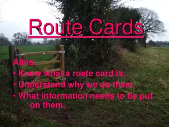 Route Cards  Aims:  Know what a route card is.  Understand why we do them.  What