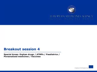 Breakout session 4  Special Areas: Orphan drugs / ATMPs / Paediatrics /  Personalized medicines /