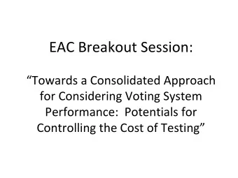 EAC Breakout Session: Towards a Consolidated Approach for Considering Voting System Performance: