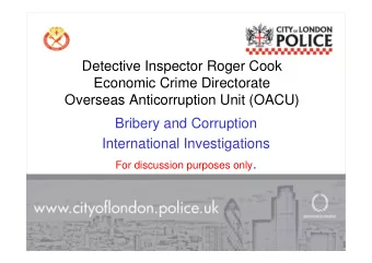 Detective Inspector Roger Cook  Economic Crime Directorate  Overseas Anticorruption Unit (OACU)