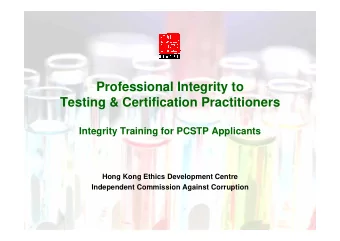 Professional Integrity to  Testing &amp; Certification Practitioners  Integrity Training for PCSTP