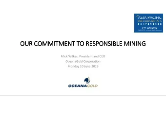 OUR COMMITMENT TO RESPONSIBLE MINING  OUR COMMITMENT TO RESPONSIBLE MINING  OUR COMMITMENT TO