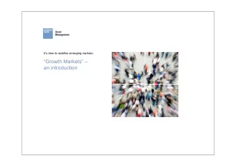 Growth Markets   an introduction  The BRIC concept was the dominant  theme of the last