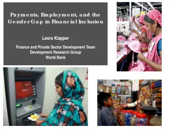 Payme nts, E  mployme nt, and the  Ge nde r  Gap in F  inanc ial Inc lusion  Leora Klapper  Finance