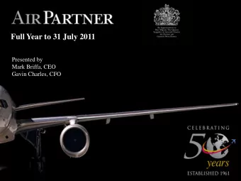 Full Year to 31 July 2011  Presented by  Mark Briffa, CEO  Gavin Charles, CFO  Overview