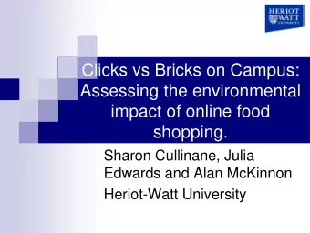 Clicks vs Bricks on Campus:  Assessing the environmental  impact of online food  shopping.  Sharon