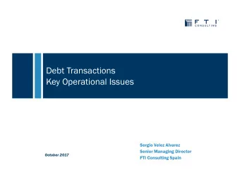 Debt Transactions  Key Operational Issues  Sergio Velez Alvarez  Senior Managing Director  October