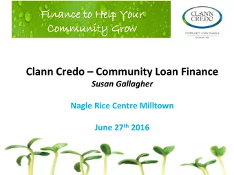Clann Credo  Community Loan Finance  Susan Gallagher  Nagle Rice Centre Milltown June 27 th 2016