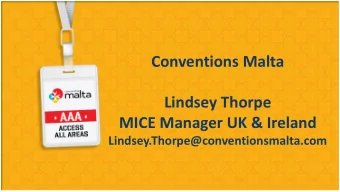 MICE Manager UK &amp; Ireland  Lindsey.Thorpe@conventionsmalta.com  Who are Conventions Malta?