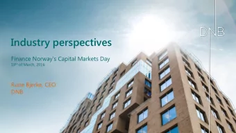 Industry perspectives Finance Norways Capital Markets Day 10 th of March, 2016  Rune Bjerke, CEO