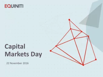 Capital  Markets Day  22 November 2016  1  TRADING UPDATE  2  KEY ASSETS  3  OPERATING AT SCALE