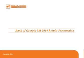 Bank of Georgia 9M 2014 Results Presentation November 2014  Contents  Bank of Georgi  gia  a Overv