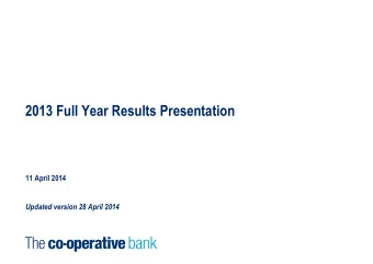 2013 Full Year Results Presentation  11 April 2014  Updated version 28 April 2014  Agenda  1)