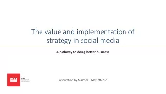 The value and implementation of  strategy in social media  A pathway to doing better business