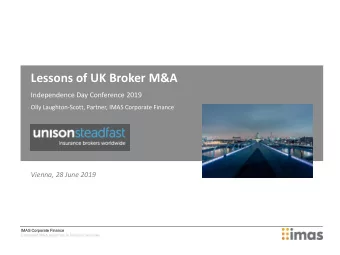 Lessons of UK Broker M&amp;A  Independence Day Conference 2019  Olly Laughton-Scott, Partner, IMAS