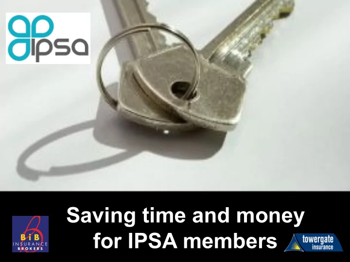 saving time and money for ipsa members a talk about