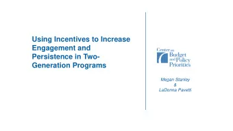 Using Incentives to Increase  Engagement and  Persistence in Two-  Generation Programs  Megan