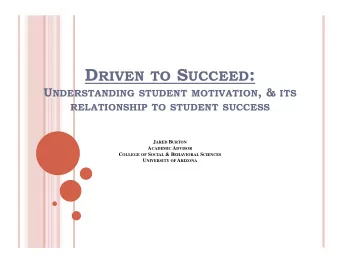D RIVEN TO S UCCEED : U NDERSTANDING STUDENT MOTIVATION , &amp; ITS  RELATIONSHIP TO STUDENT