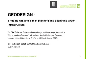 GEODESIGN -  Bridging GIS and BIM in planning and designing Green  Infrastructure Dr. Olaf Schroth