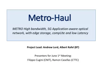 Metro-Haul  METRO High bandwidth, 5G Application-aware optical  network, with edge storage, compUte