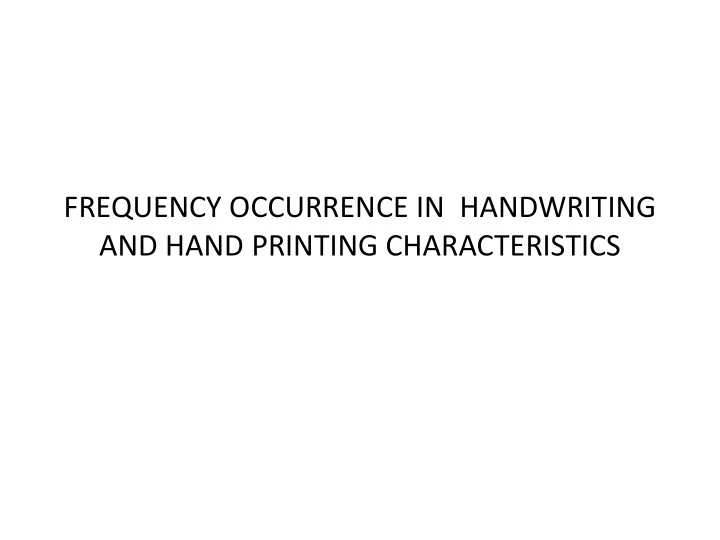 frequency occurrence in handwriting and hand printing
