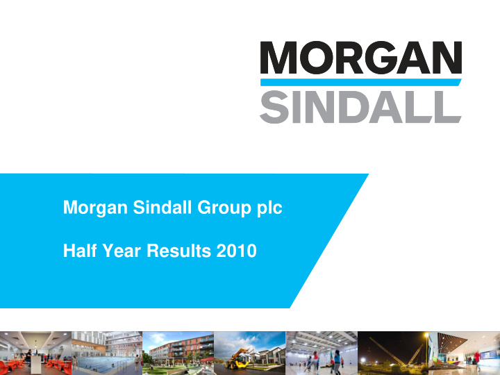 morgan sindall group plc half year results 2010 page left