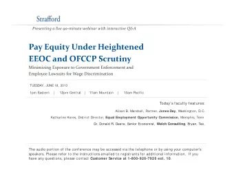 Pay Equity Under Heightened EEOC EEOC and OFCCP Scrutiny d OFCCP S  i Minimizing Exposure to