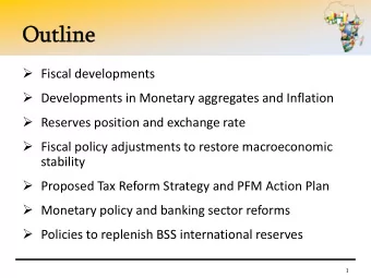 Fiscal developments  Developments in Monetary aggregates and Inflation  Reserves position