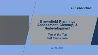 Brownfield Planning:  Assessment, Cleanup, &amp;  Redevelopment  Ten at the Top  Gail Rawls Jeter