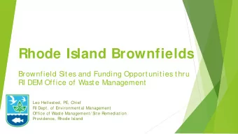 Rhode Island Brownfields  Brownfield S  ites and Funding Opportunities thru  RI DEM Office of Waste
