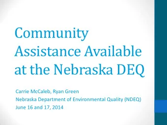 at the Nebraska DEQ  Carrie McCaleb, Ryan Green  Nebraska Department of Environmental Quality