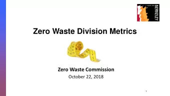 Zero Waste Division Metrics  Zero Waste Commission  October 22, 2018  1  Agenda  2017 Berkeley