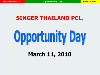 SINGER THAILAND PCL.  March 11, 2010  Opportunity Day  SINGER THAILAND PCL.  March 11, 2010 D