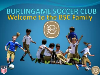 Burlingame Soccer Club  Burlingame Soccer Club is 501(c) 3 Non-Profit Community  Soccer Program
