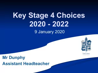 Key Stage 4 Choices  2020 - 2022  9 January 2020  Mr Dunphy  Assistant Headteacher  Aims of the
