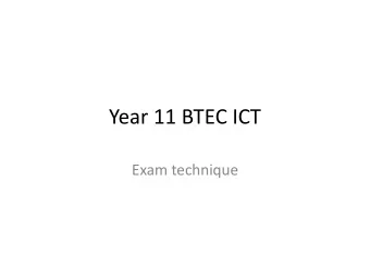 Year 11 BTEC ICT  Exam technique  Key information  The examination is 1 hour long.  It is 50