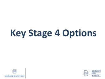 Key Stage 4 Options  The Process  Introductory assembly for all Year 9 students Wednesday 22 nd